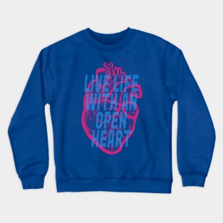 Live Life With An Open Heart: Anatomical Heart Crewneck Sweatshirt